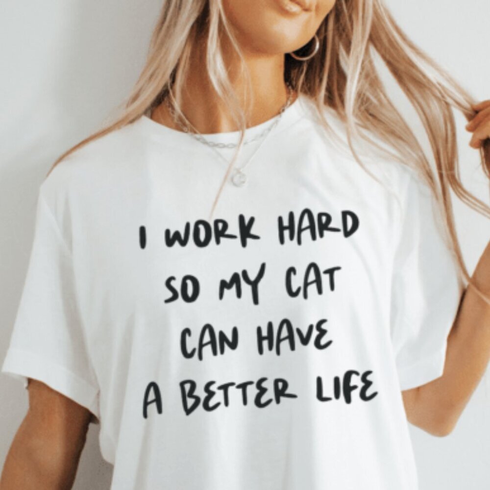 I‎ work hard for my cat NEW white short sleeve shirt
